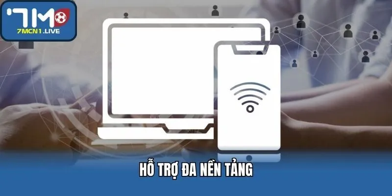 Hỗ trợ đa nền tảng